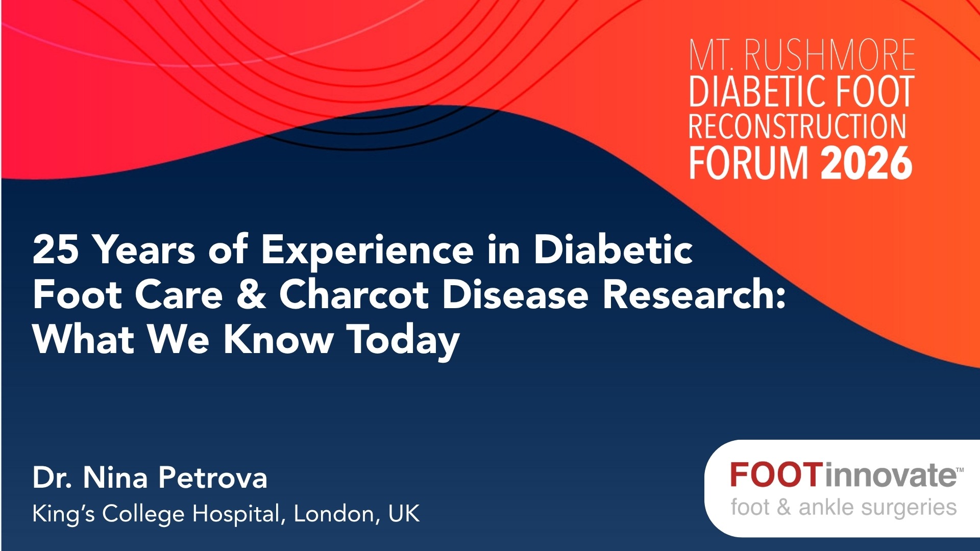 2026 Mt. Rushmore Diabetic Foot Reconstruction Forum: 25 Years of Experience in​ Diabetic Foot Care &​ Charcot Disease Research:​ What We Know Today