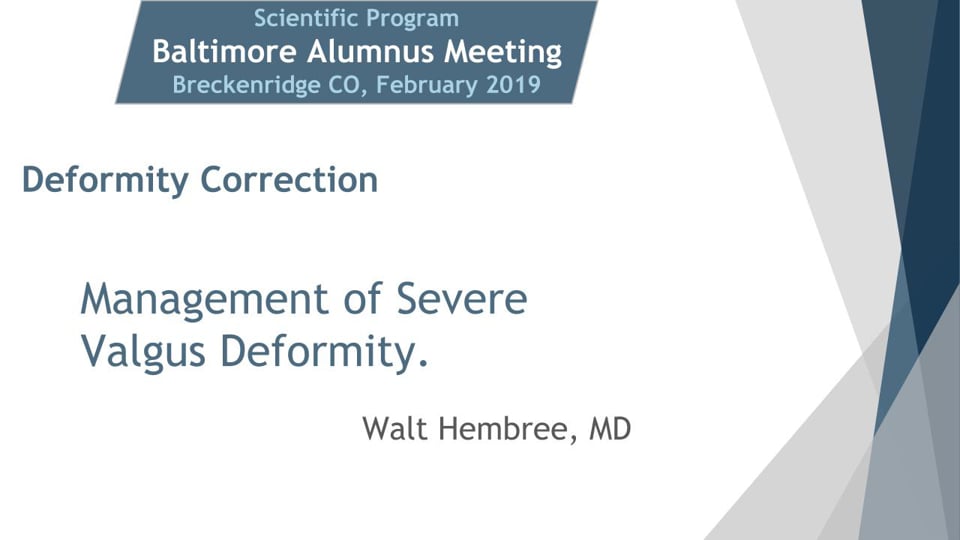Baltimore Fellows Course 2019: Management of Severe Valgus Deformity