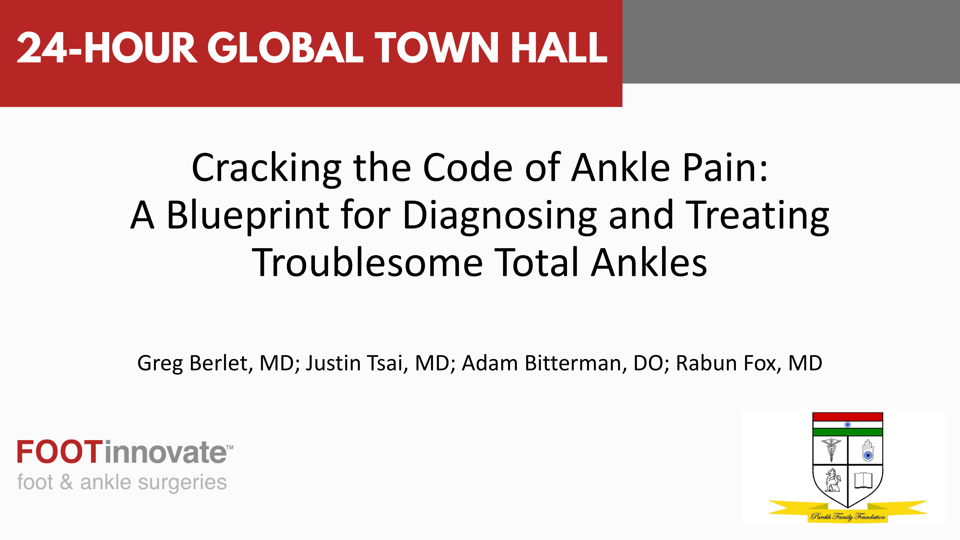 2024 Global Foot & Ankle Town Hall: Cracking the Code of Ankle Pain: A Blueprint for Diagnosing & Treating Troublesome Total Ankles