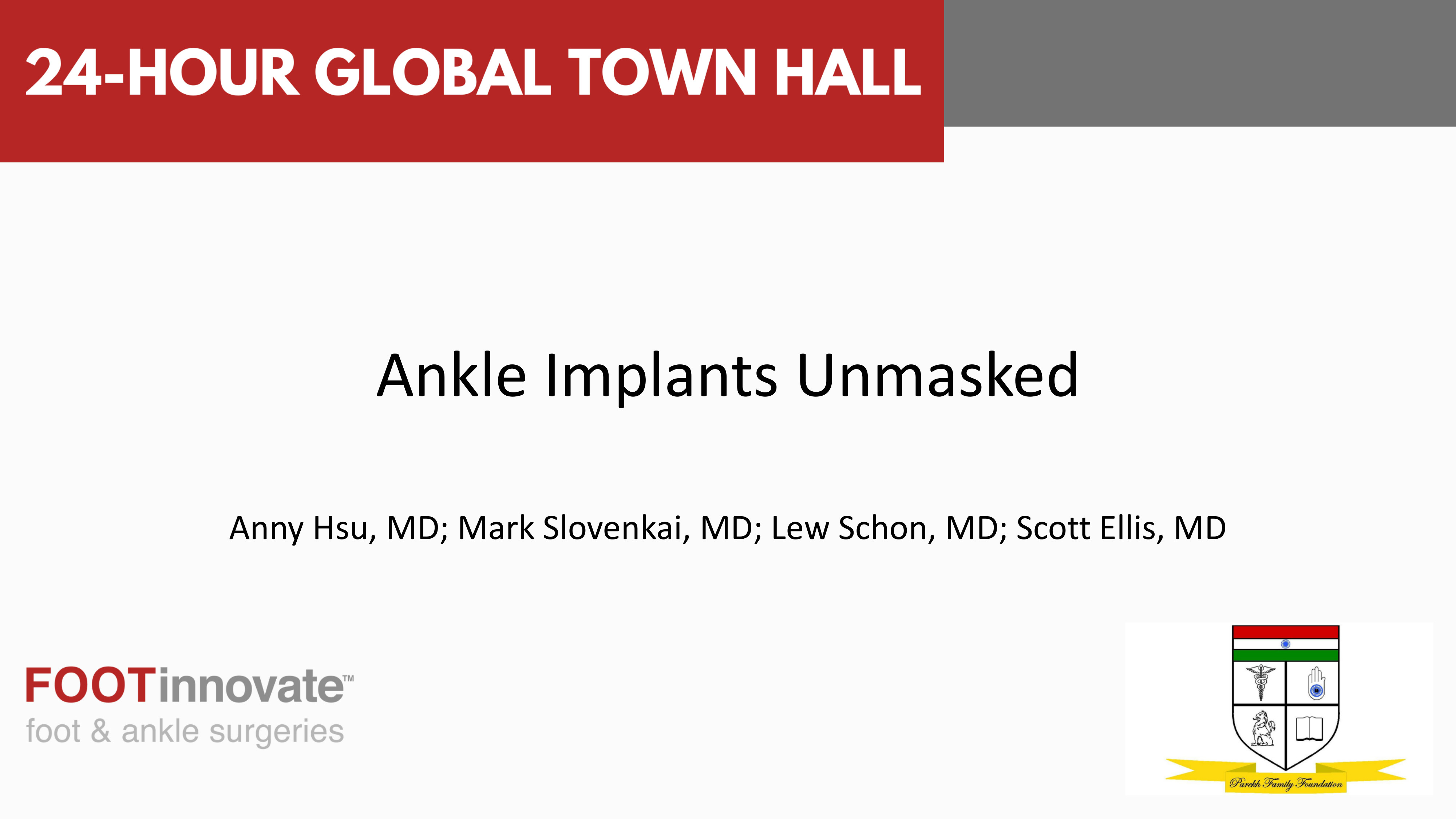 2024 Global Foot & Ankle Town Hall: Ankle Implants Unmasked