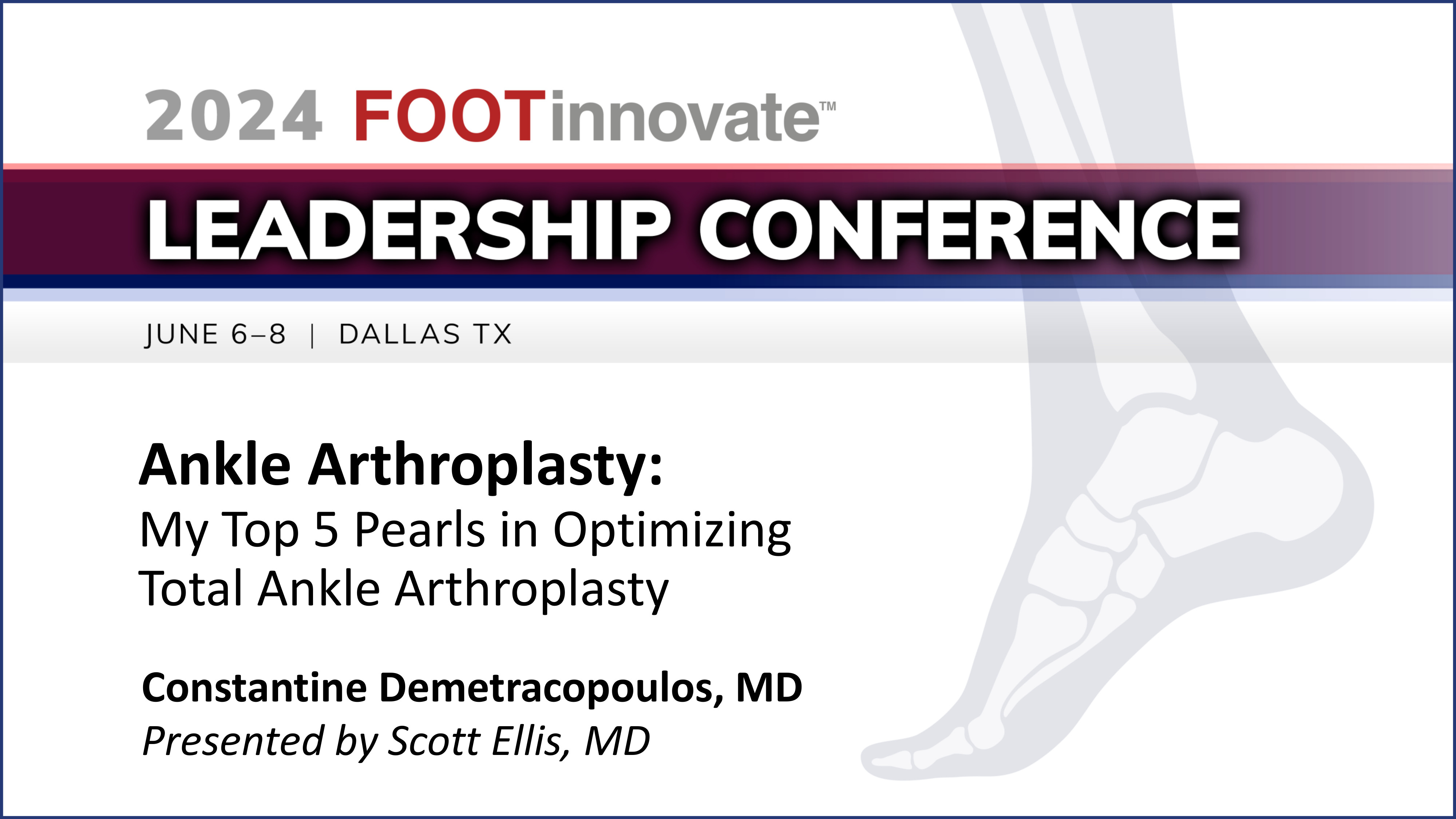 2024 FILC: My Top 5 Pearls in Optimizing Total Ankle Arthroplasty