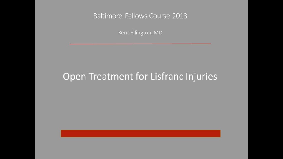 Baltimore Fellows Course 2013: Open Treatment for Lisfranc Injuries - Kent Ellington, MD