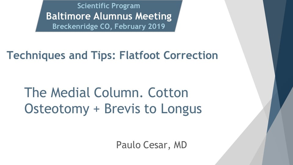 Baltimore Fellows Course 2019 The Medial Column. Cotton Osteotomy + Brevis to Longus