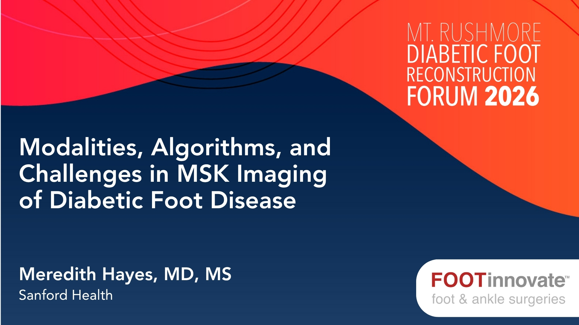 2026 Mt. Rushmore Diabetic Foot Reconstruction Forum: Modalities, Algorithms, and Challenges in MSK Imaging of Diabetic Foot Disease