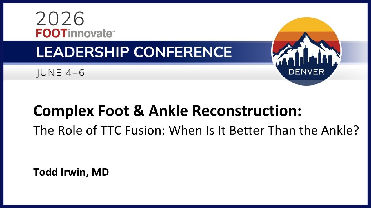 2026 FILC: The Role of TTC Fusion: When Is It Better Than the Ankle?