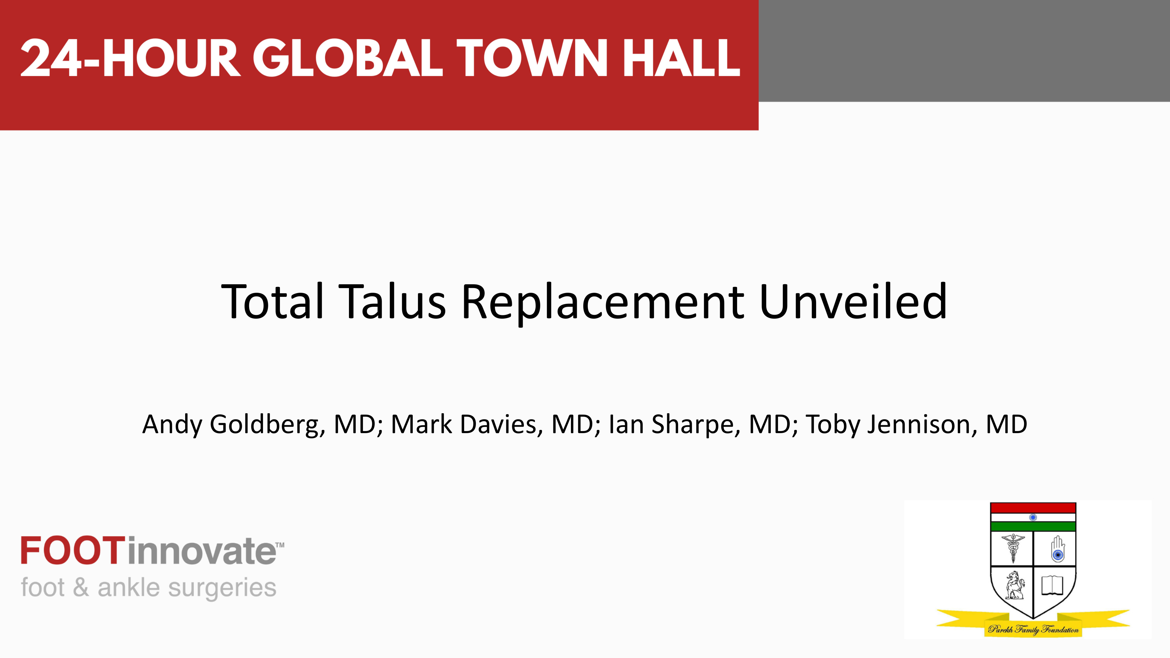 2024 Global Foot & Ankle Town Hall: Total Talus Replacement Unveiled