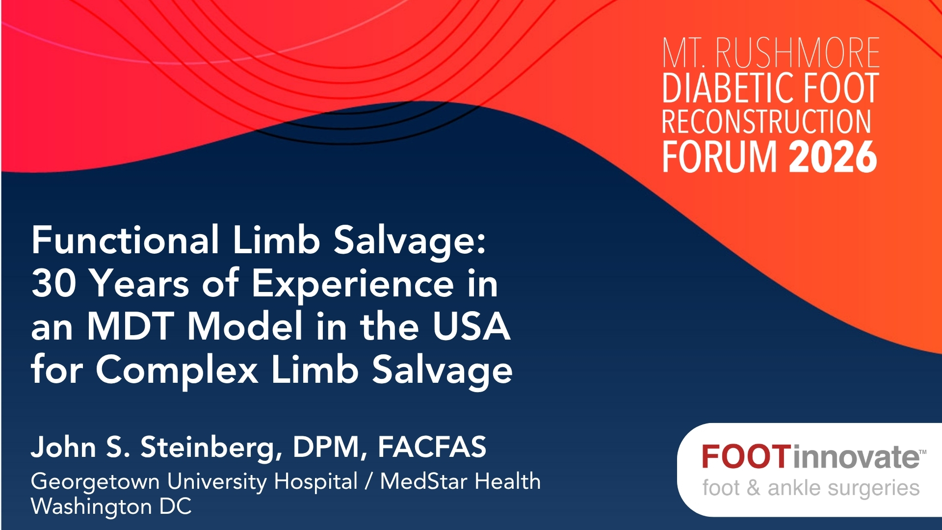 2026 Mt. Rushmore Diabetic Foot Reconstruction Forum: Functional Limb Salvage: 30 Years of Experience in an MDT Model in the USA