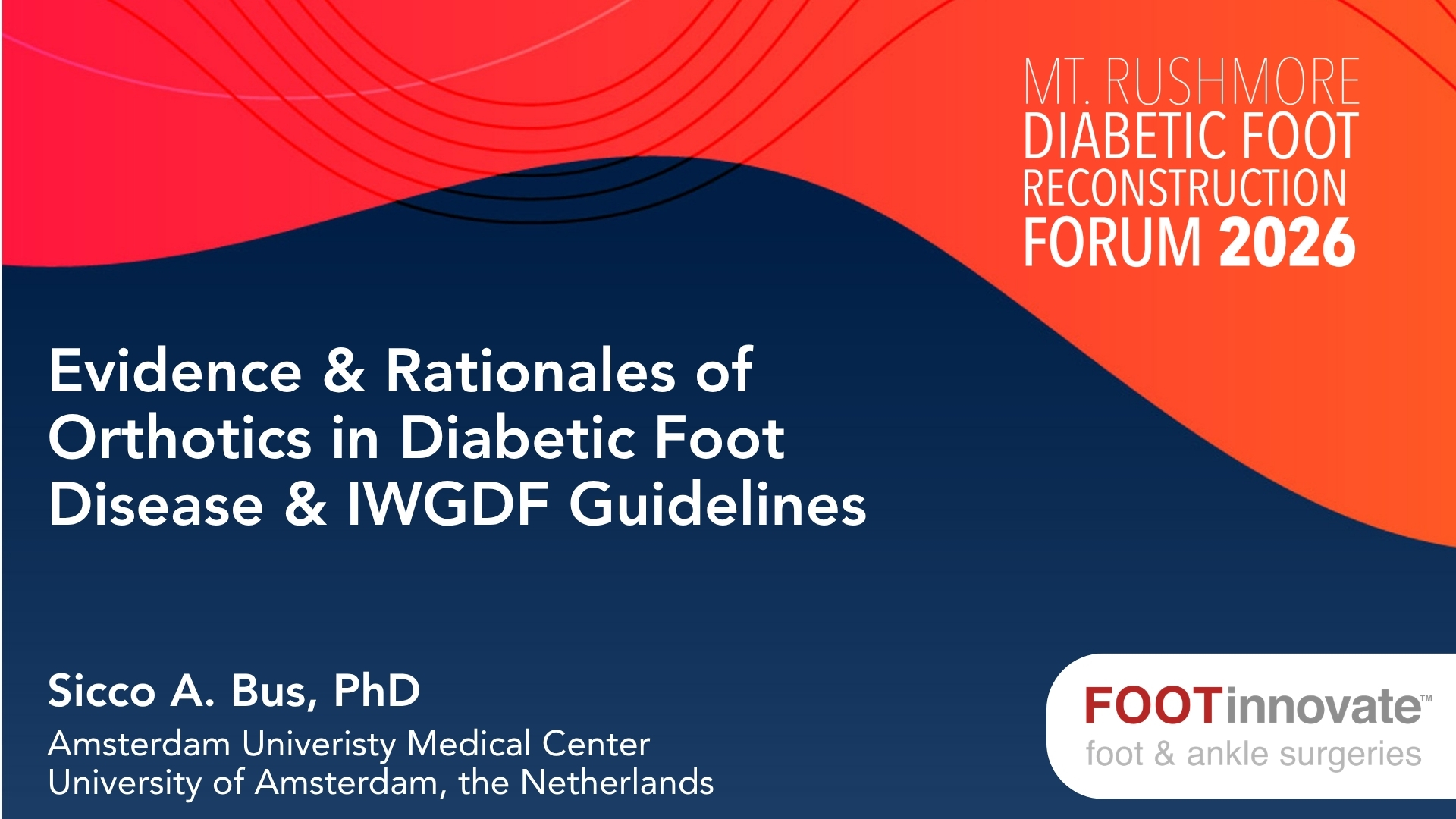 2026 Mt. Rushmore Diabetic Foot Reconstruction Forum: Evidence & Rationales of Orthotics in Diabetic Foot Disease & IWGDF Guidelines