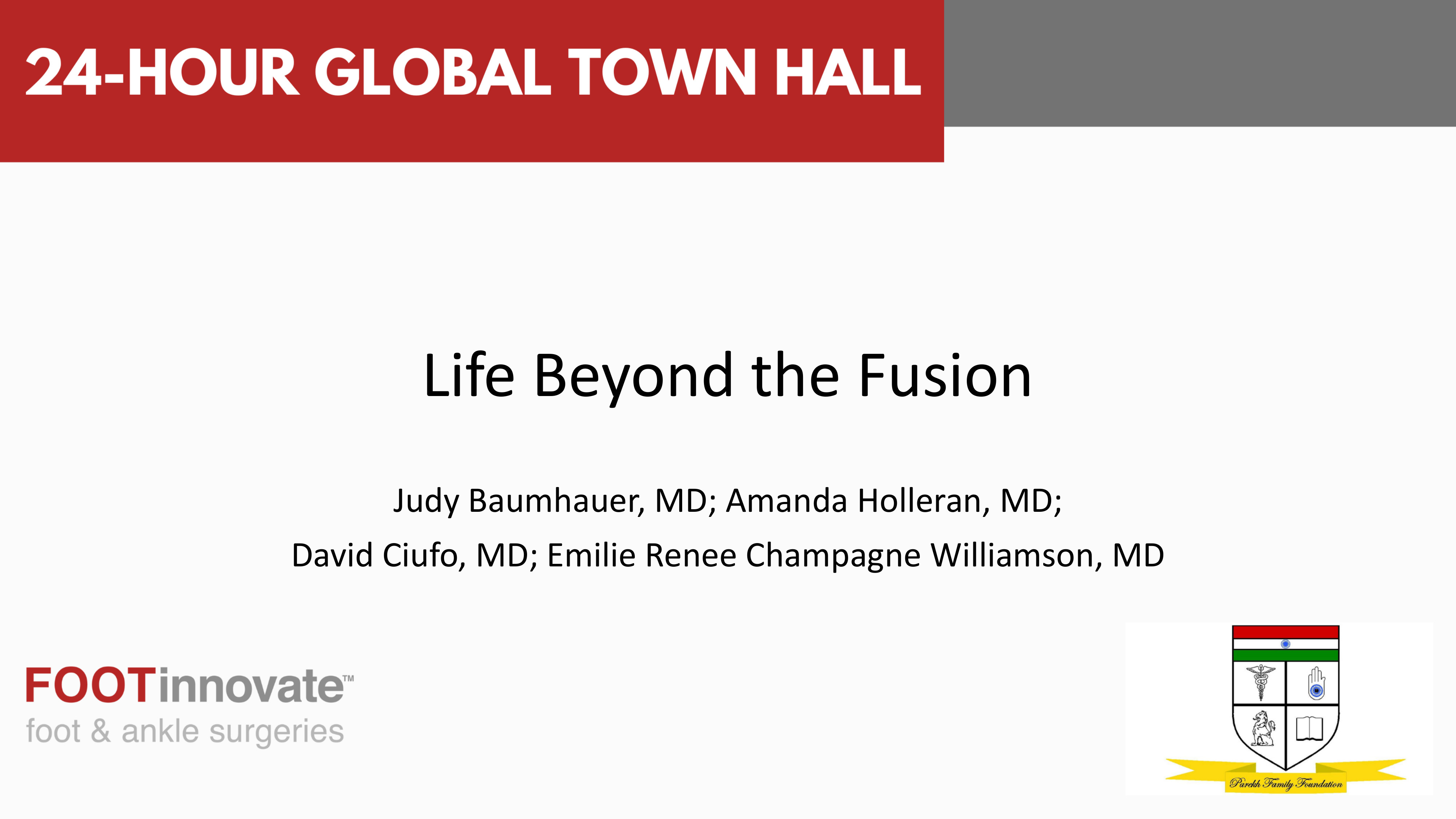 2024 Global Foot & Ankle Town Hall: Life Beyond the Fusion