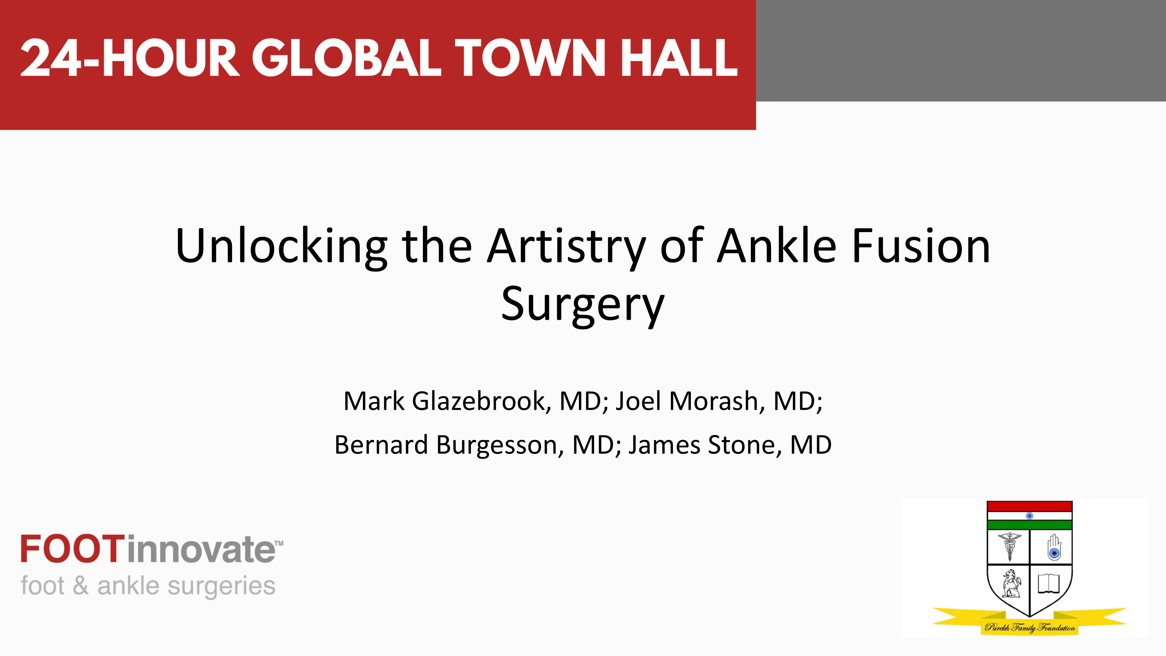 2024 Global Foot & Ankle Town Hall: Unlocking the Artistry of Ankle Fusion Surgery