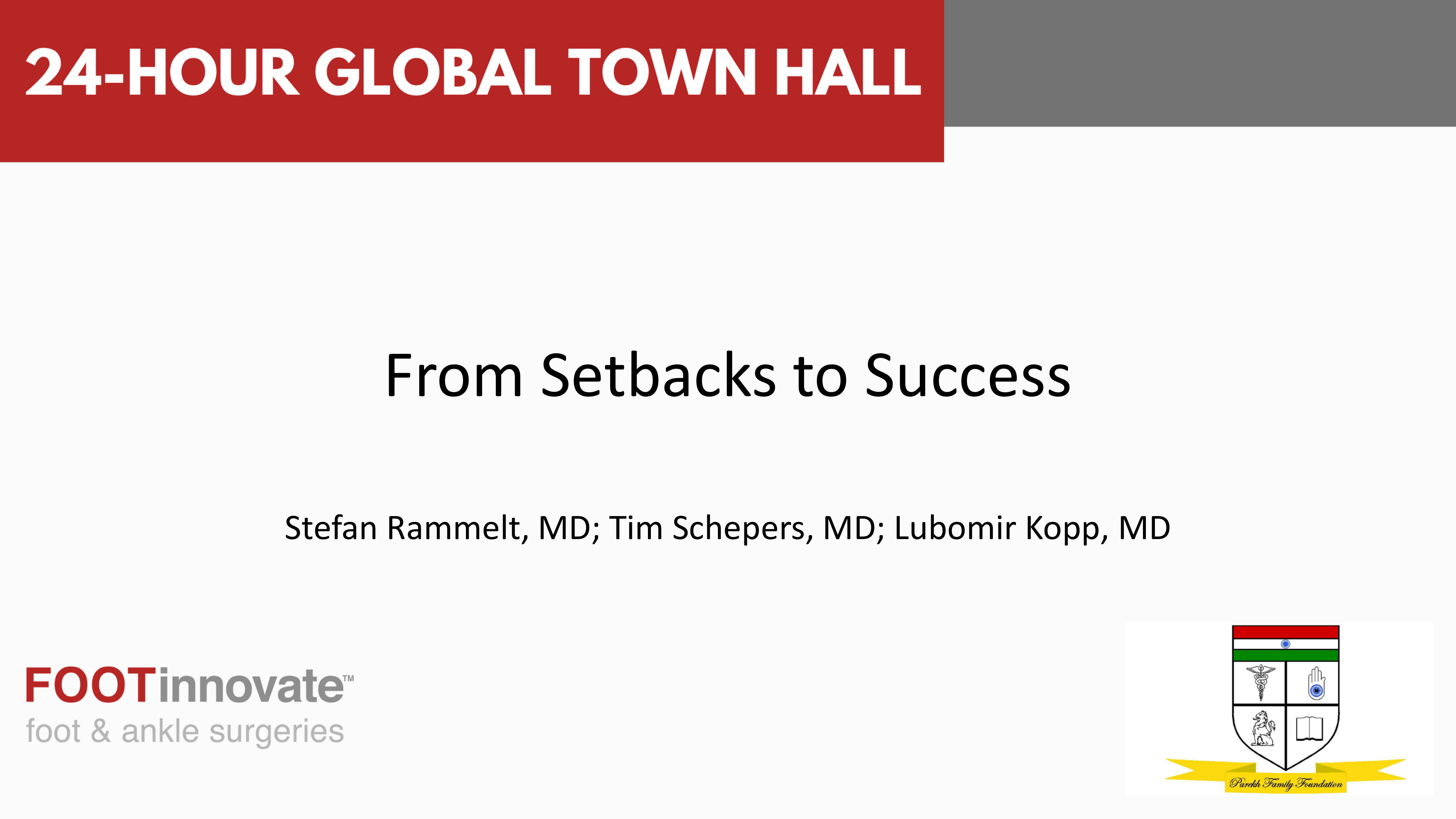 2024 Global Foot & Ankle Town Hall: From Setbacks to Success