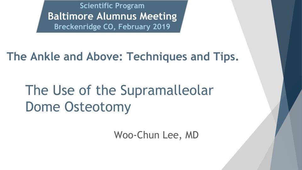 Baltimore Fellows Course 2019: The Use of the Supramalleolar Dome Osteotomy