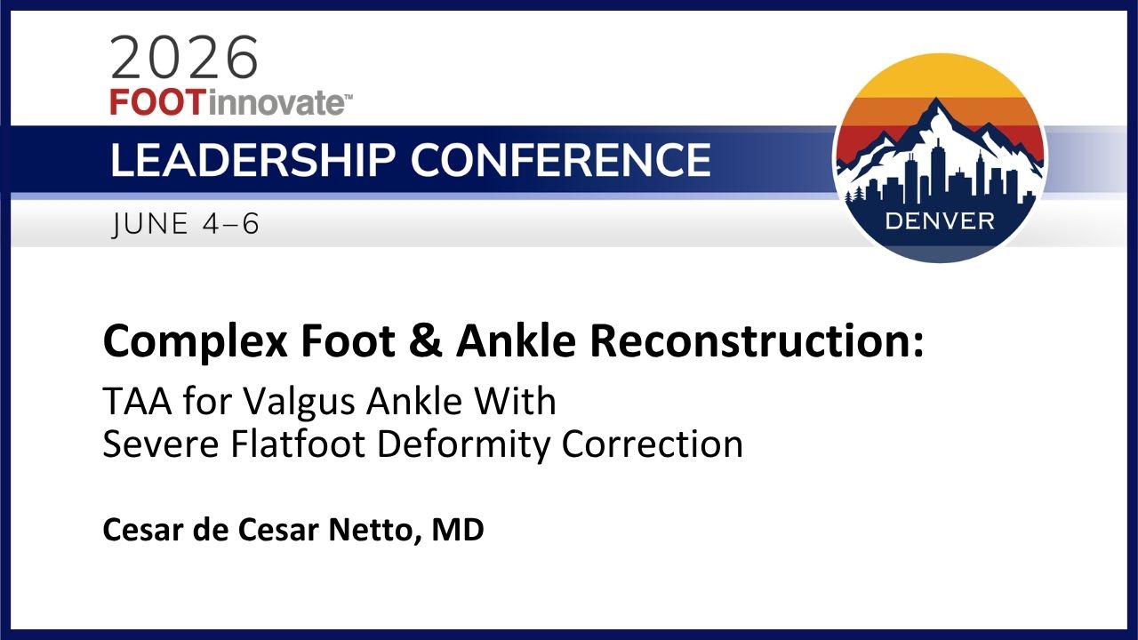 2026 FILC: TAA for Valgus Ankle With Severe Flatfoot Deformity Correction