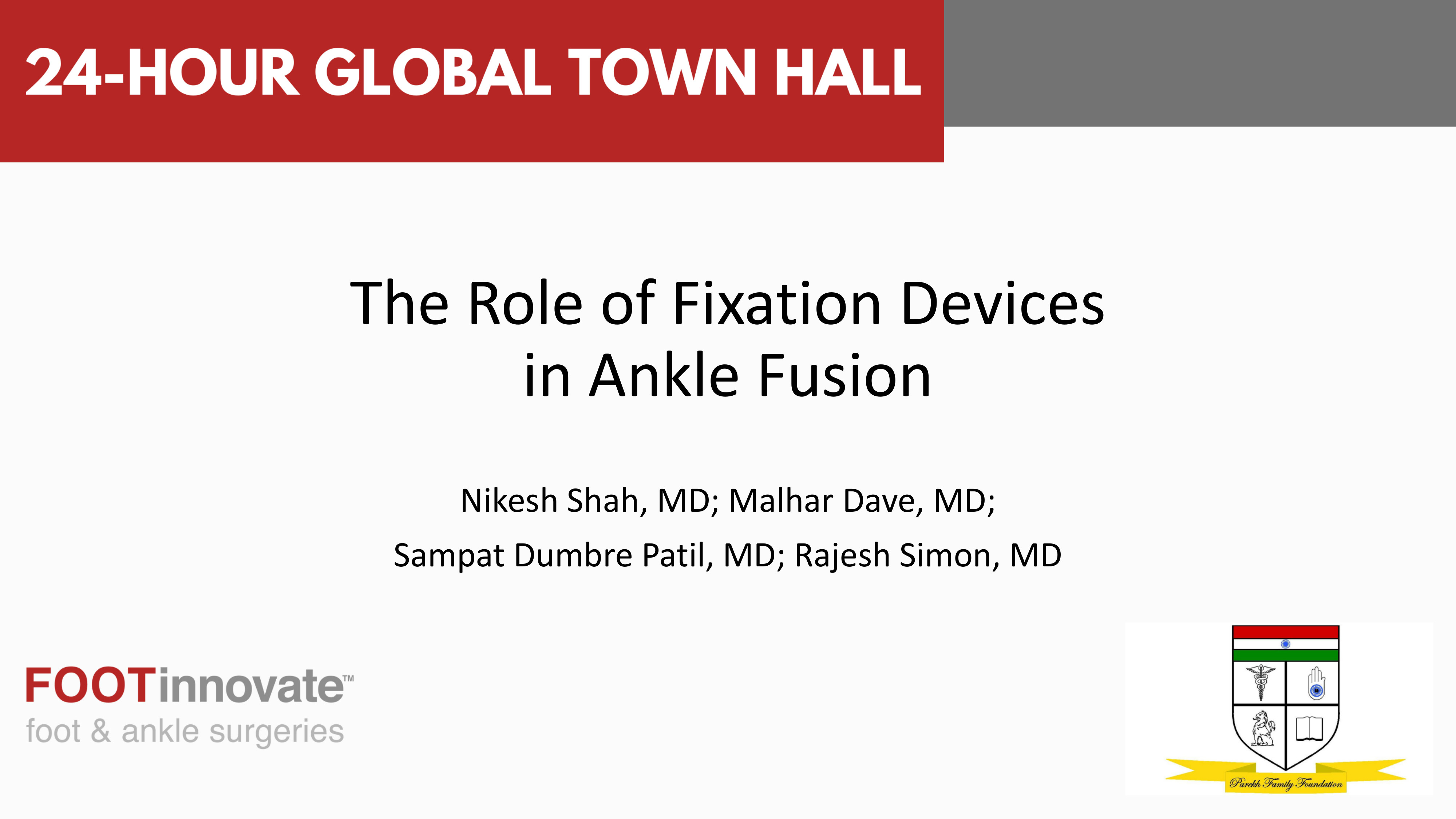 2024 Global Foot & Ankle Town Hall: The Role of Fixation Devices in Ankle Fusion