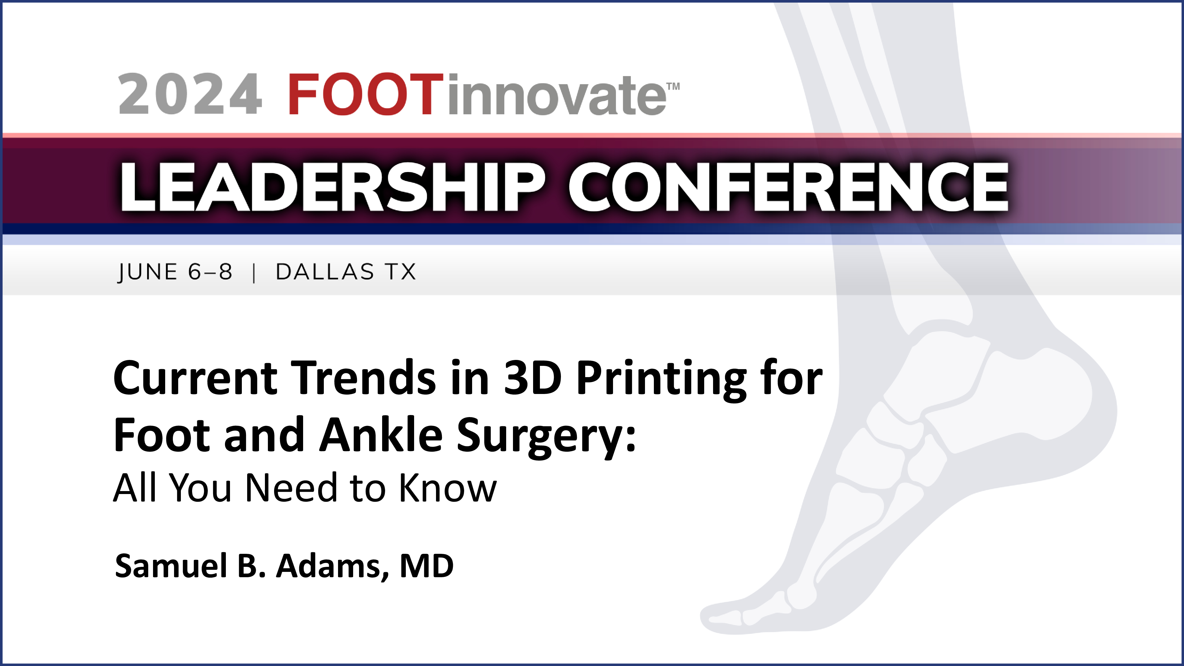 2024 FILC: Current Trends in 3D Printing for Foot and Ankle Surgery: All You Need to Know